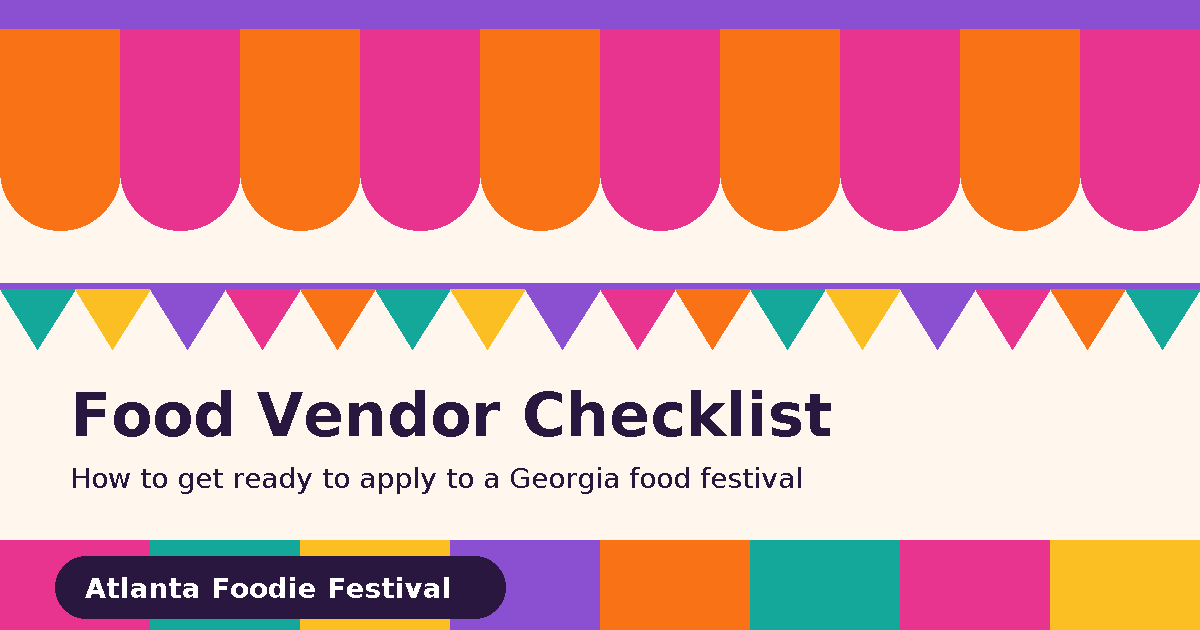 Colorful festival tent awning and bunting above the title Food Vendor Checklist: how to get ready to apply to a Georgia food festival